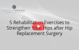 5 Rehabilitation Exercises to Strengthen Your Hips after Hip Replacement Surgery